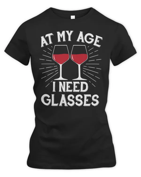 Wine Alcohol At My Age I Need Glasses Birthday drink Drink Red Wine