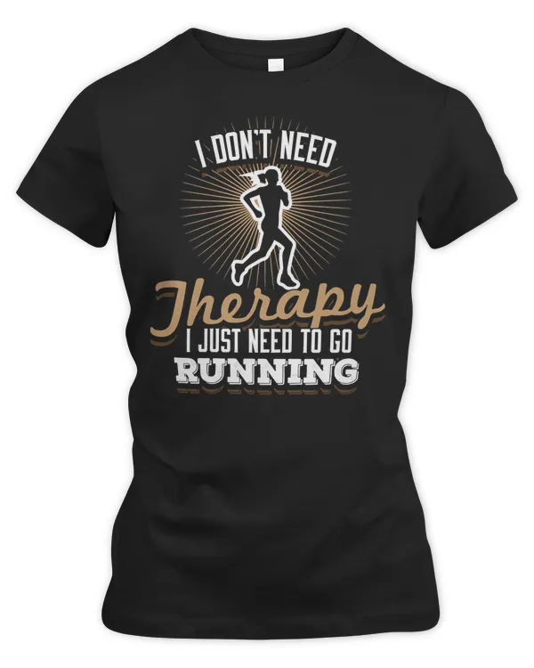 Runner Fitness I dont need Therapy i just need to go fit tank top 33 Run Running