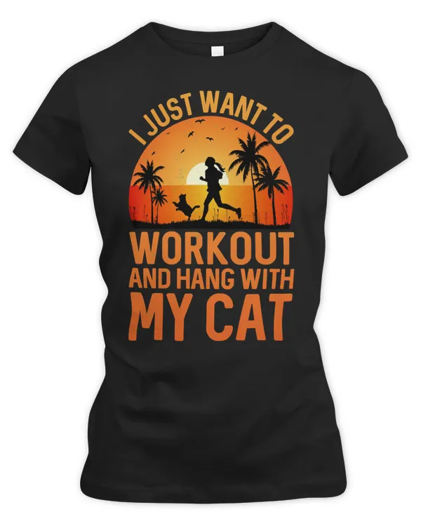 Runner Fitness I Just Want To Workout And Hang With My Cat308 Run Running