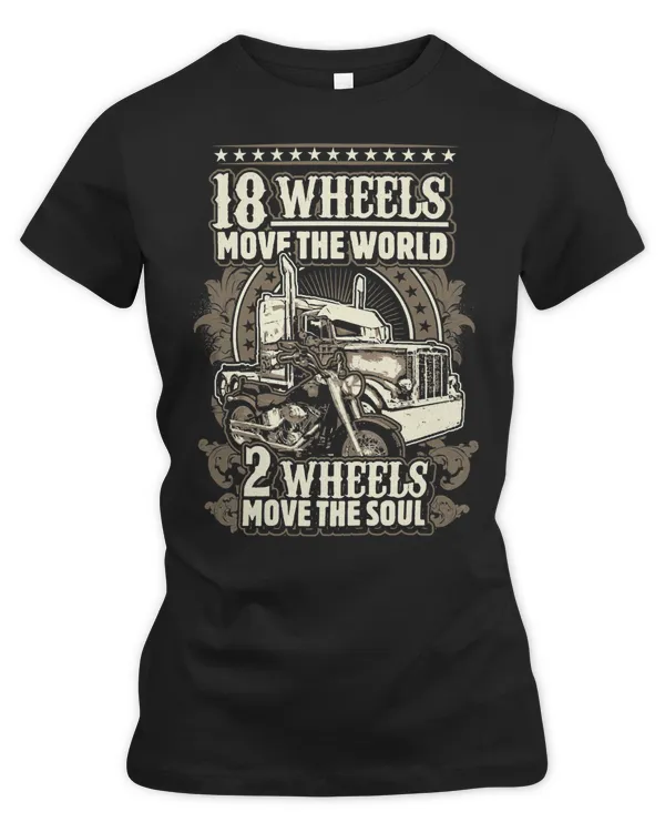 Truck Trucker 18 Wheels Move the World 2 Wheels Move the Soul 126 Driver Truckin