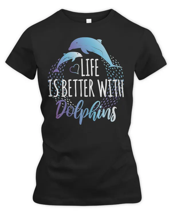 Dolphin Life Is Better With Dolphins Women Girls Dolphin Lover126 Ocean