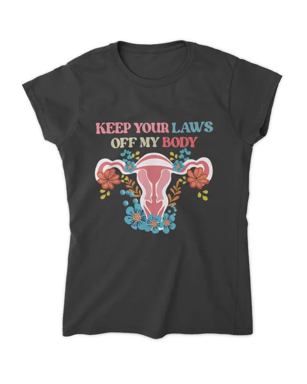 Pro Choice Keep Your Laws Off My Body Funny Flower T-Shirt