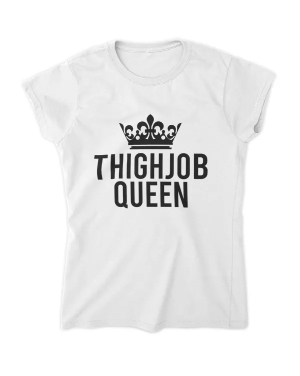 Thigh Job Queen For Women Adult Rude Humor Gift 2