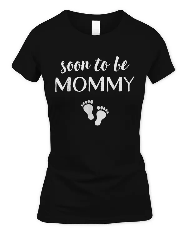 Soon To Be Mommy Mom Funny Pregnancy for Women T-Shirt