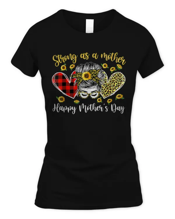Strong As A Mother Messy Bun Sunflower Mother's Day T-Shirt