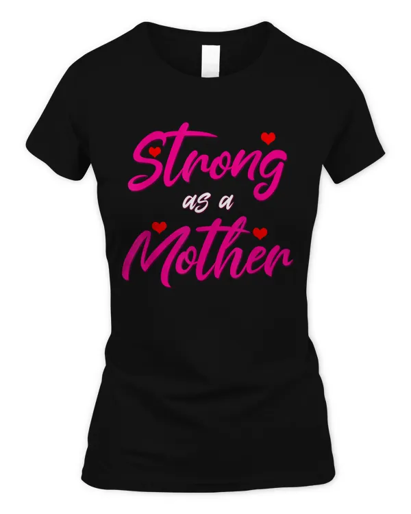 Womens Strong as a Mother Cute Teacher Mom Funny Tough Mom T-Shirt