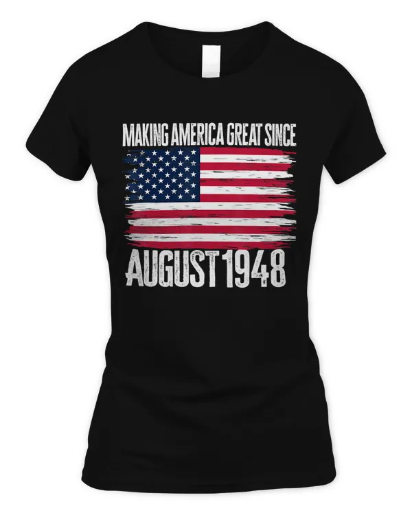Retro Making America Great Since August 1948 Birth Year Born T-Shirt