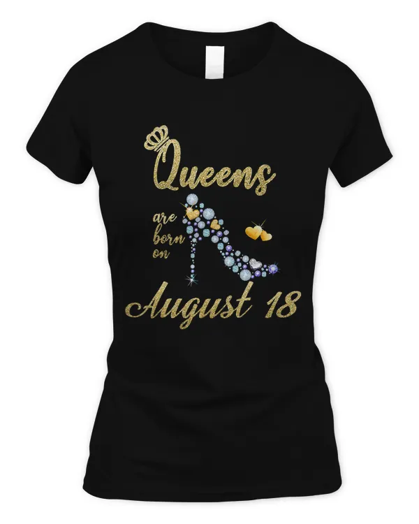 Queens are Born On August Shirt August 18 Birthday Gift T-Shirt