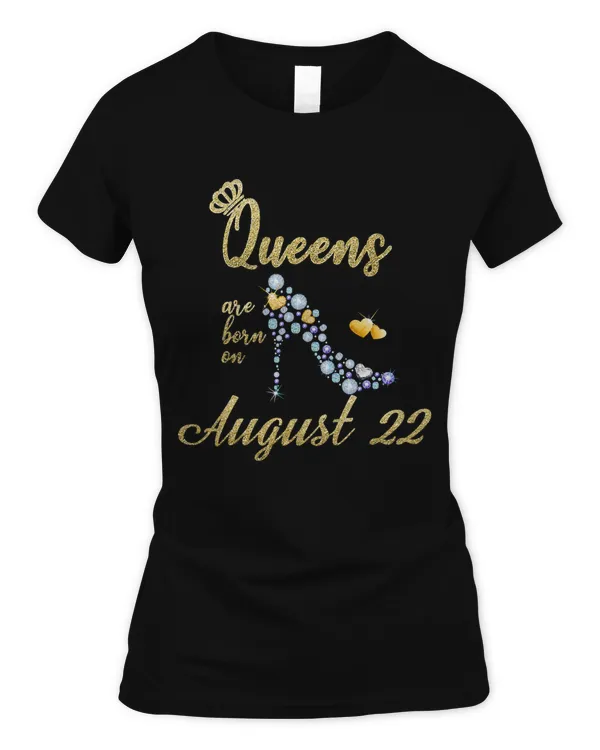 Queens are Born On August Shirt August 22 Birthday Gift T-Shirt