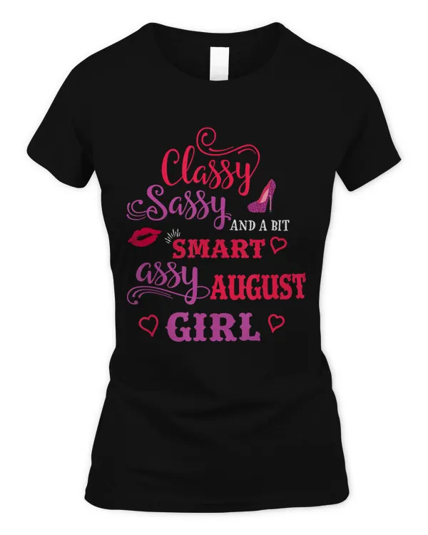 Classy Sassy And A Bit Smart Assy August Girl T-Shirt