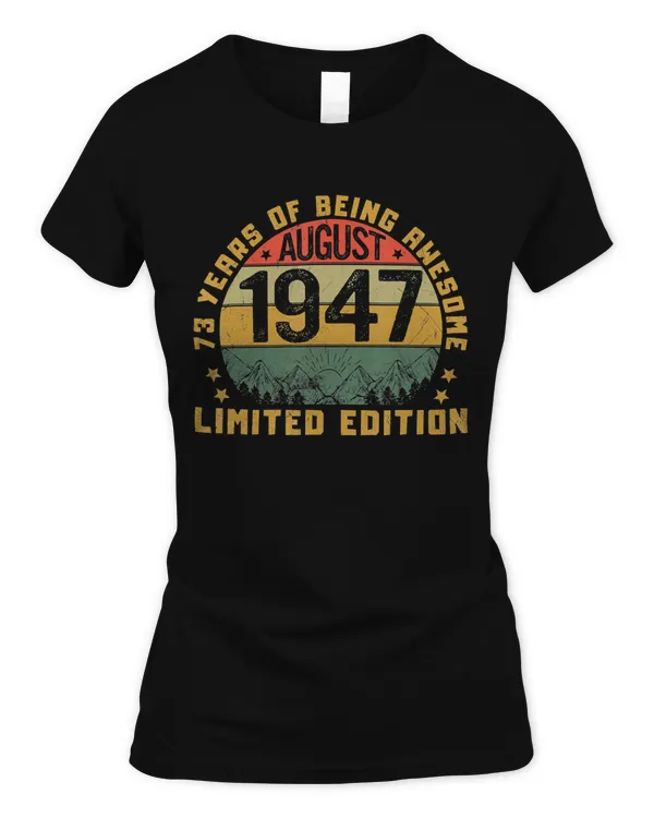 Born In August 1947 73 Years Tee Vintage 73rd Birthday Gifts T-Shirt