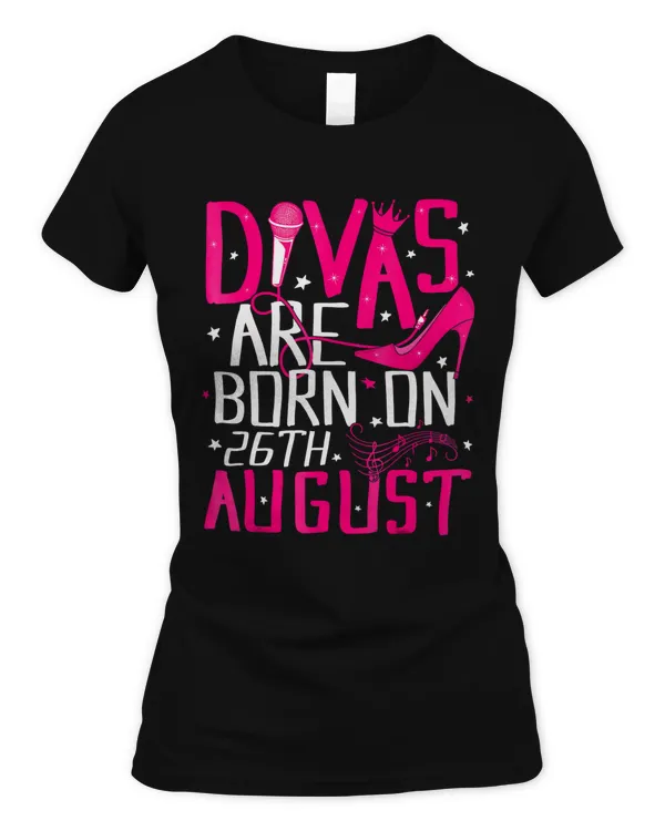 Divas Are Born On August 26th T-shirt Leo Virgo Birthday