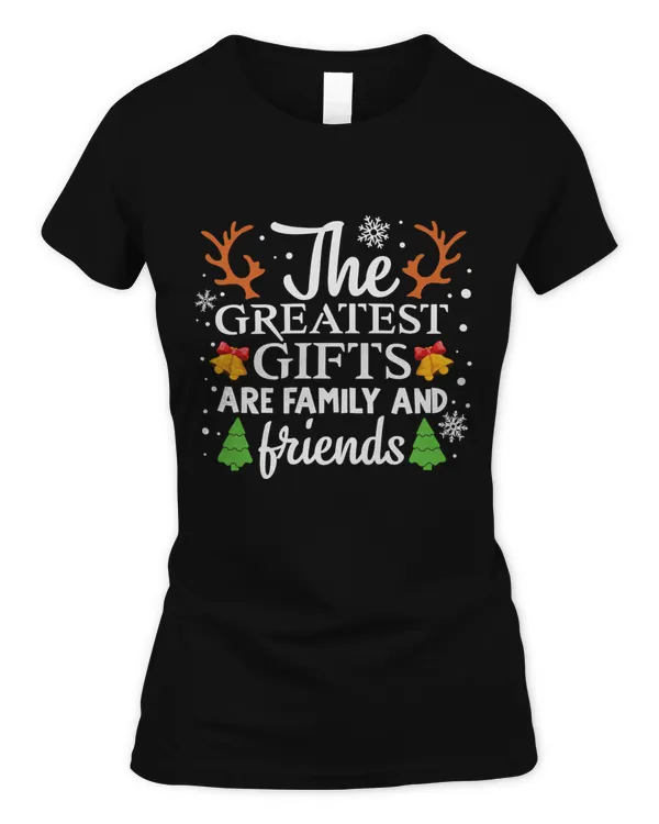 The greatest gifts are family and friends