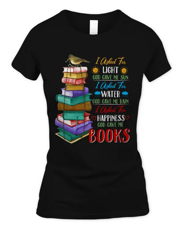 I asked for Happiness God gave me Books Tshirt Hoodie