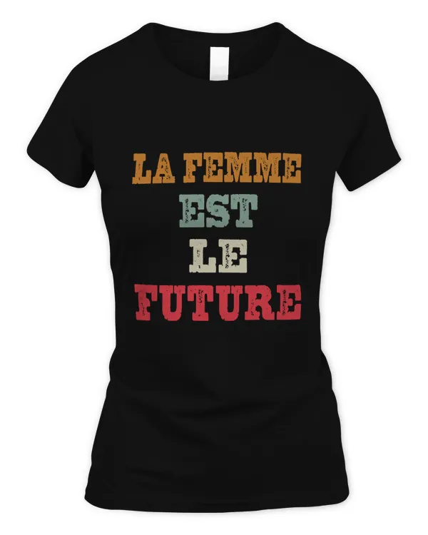 Femme Forever Vintage - Femme Est Le Future , Woman is The Future T-Shirt