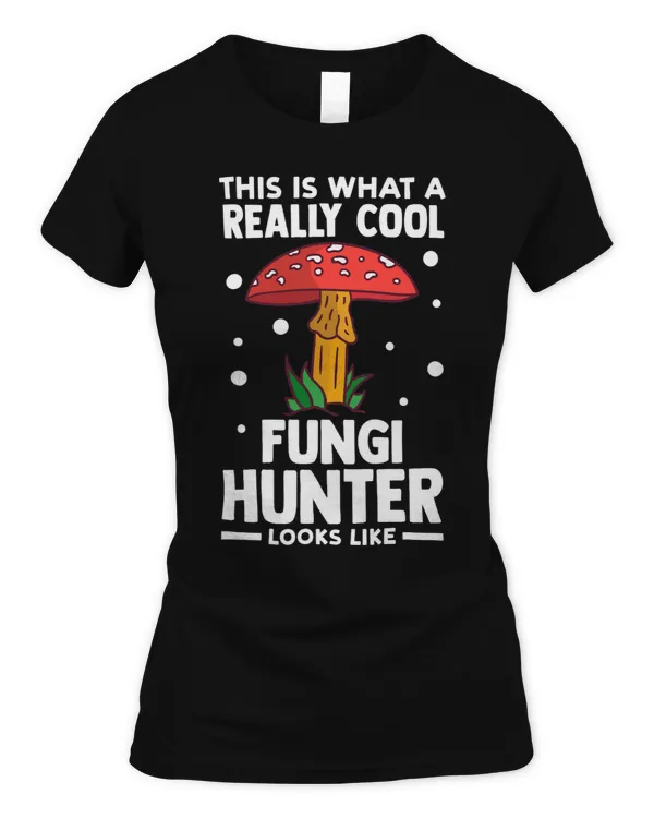 This is what a really cool fungi hunter Mushrooms