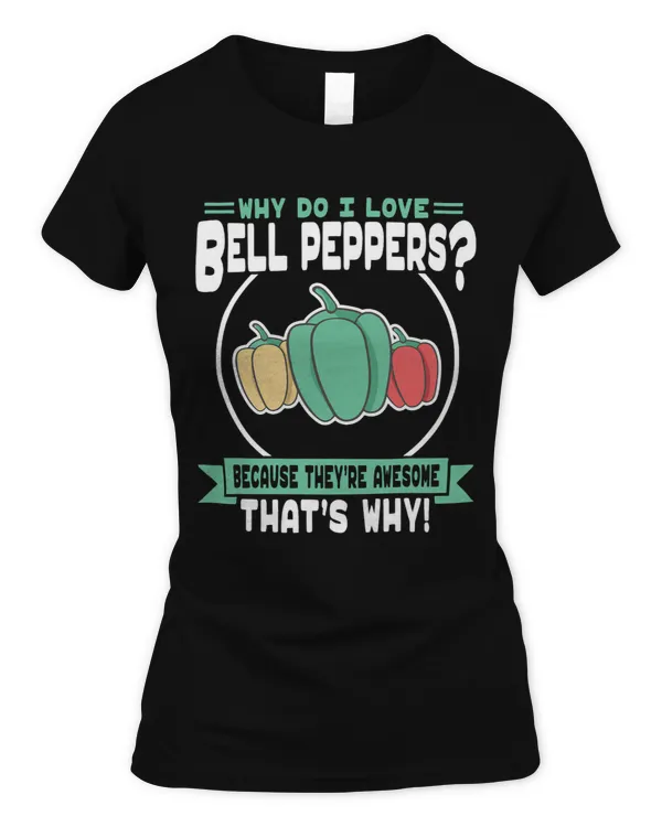 Why Do I Love Bell Peppers 2Awesome Bell Peppers