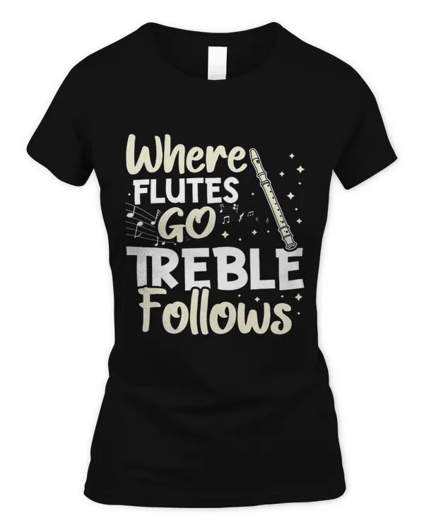 Where Flutes Go Treble Follows