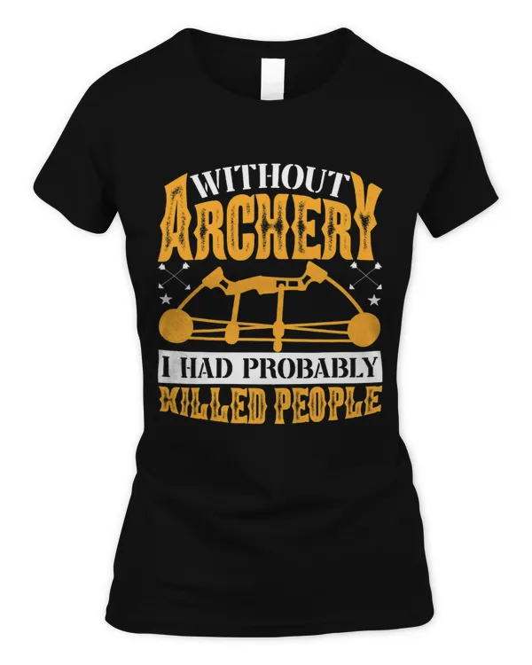 Without Archery I Had Probably Killed People