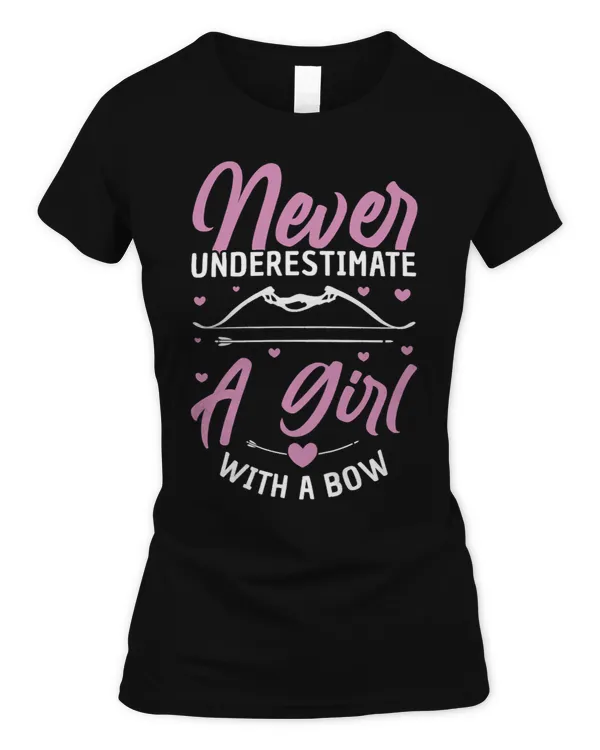 Womens Never Underestimate A Girl With A Bow Funny Archery