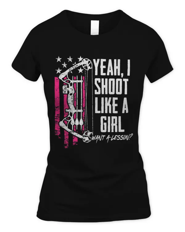 Yeah I Shoot Like A Girl Want A Lesson Funny Womens Archery