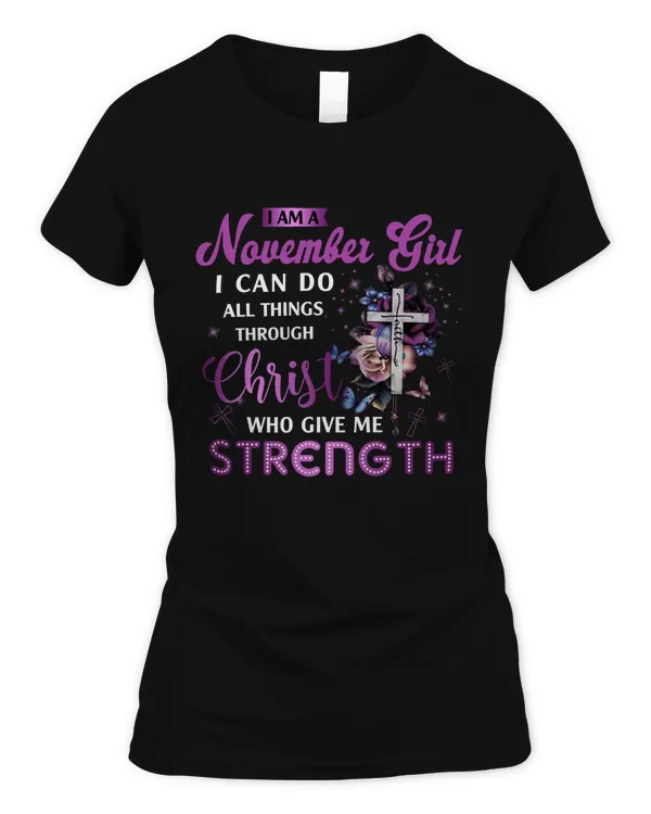 I AM NOVEBER GIRL I CAN DO ALL THINGS THROUGH CHRIST WHO GIVES ME STRENGTH