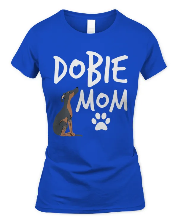Dobie Mom Doberman Pinscher Dog Puppy Shirt