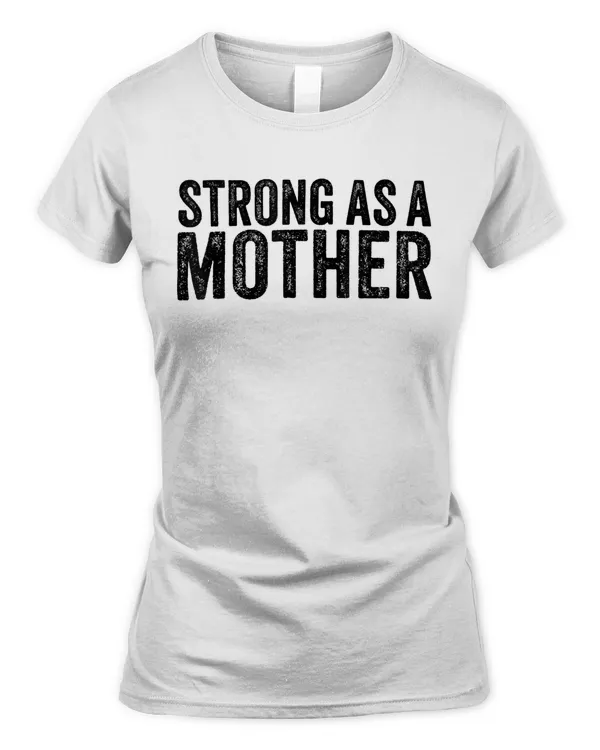 Strong As A Mother Mom Mother's Day Birthday Vintage T-Shirt