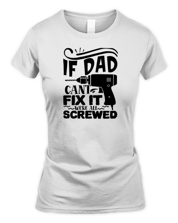 If dad cant fix it we are all screwed
