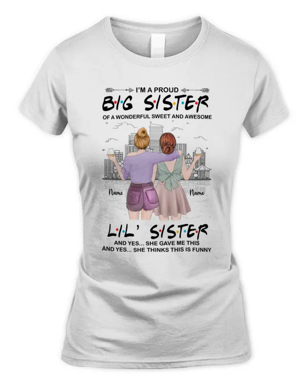 Sister Bestie Custom Shirt Drinking Backside Proud Sisters Personalized Gift, Sister's Day Shirt, Gift For Her