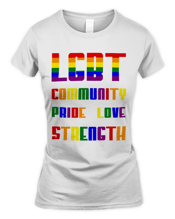 LGBT Pride Month T-Shirt, LGBT History Month Slogan Shirt, LGBT, Community, Pride, Love, Strength