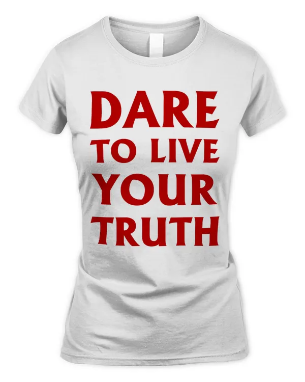 Dare live to you truth, LGBT Pride Month Shirt