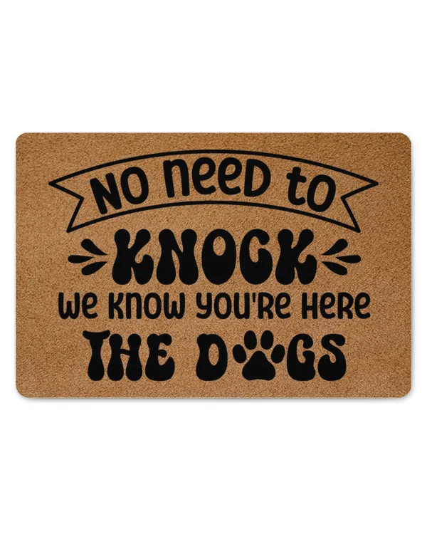 No Need To Knock We Know You Are Here The Dogs Doormat HOD220323DRM7