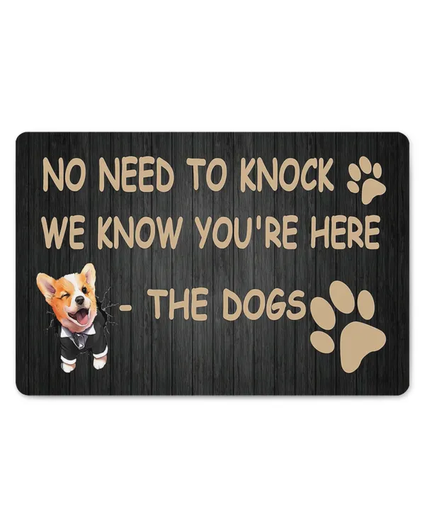 No Need to Knock, We Know You're Here - The Dogs Door Mat HOD290323DRM2