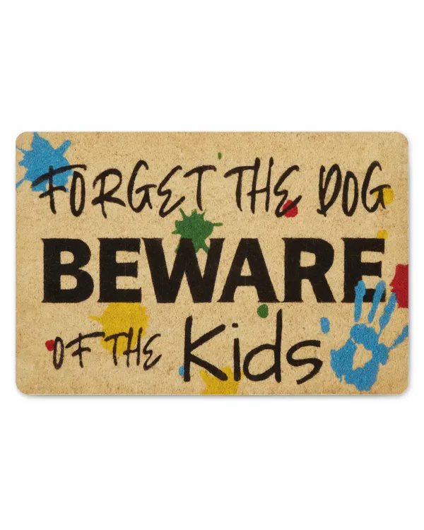 Forget The Dog Beware Of The Kids Door Mat HOD290323DRM3