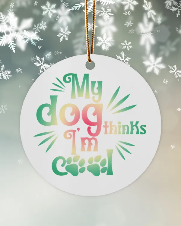 Christmas Ornaments My dog thinks I'm cool