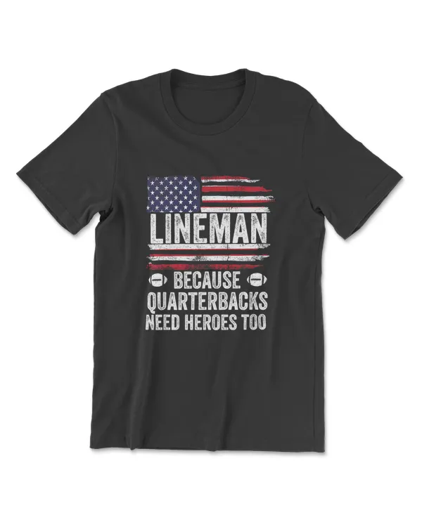 Lineman Because Quarterbacks Need Heroes Too Football Funny Premium T-Shirt