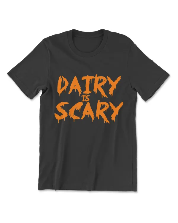 Dairy Is Scary Vegan Lactose Intolerant Dairy Is Scary T-Shirt