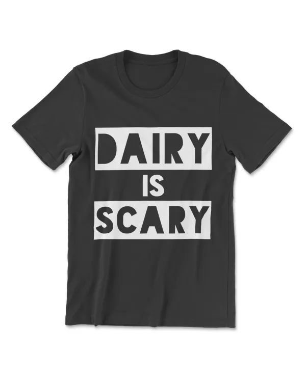 Dairy Is Scary Vegan Shirt