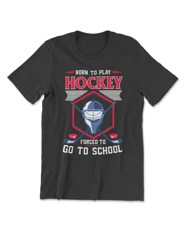 Hockey Born to Play Hockey Forced to go To School650 player