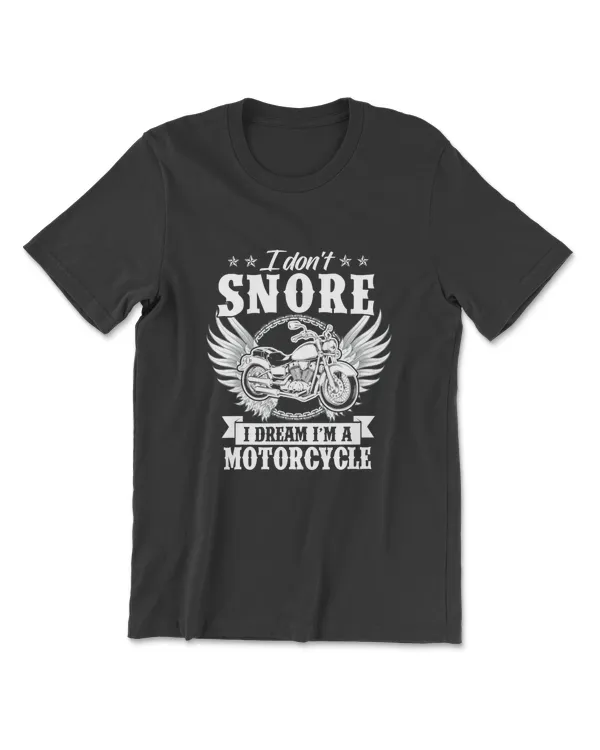 I Don't Snore I Dream I'm A Motorcycle Shirt Funny Biker Tee T-Shirt