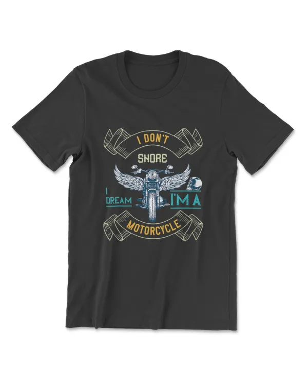 I Don't Snore I Dream I'm A Motorcycle Snoring Funny Bikers T-Shirt