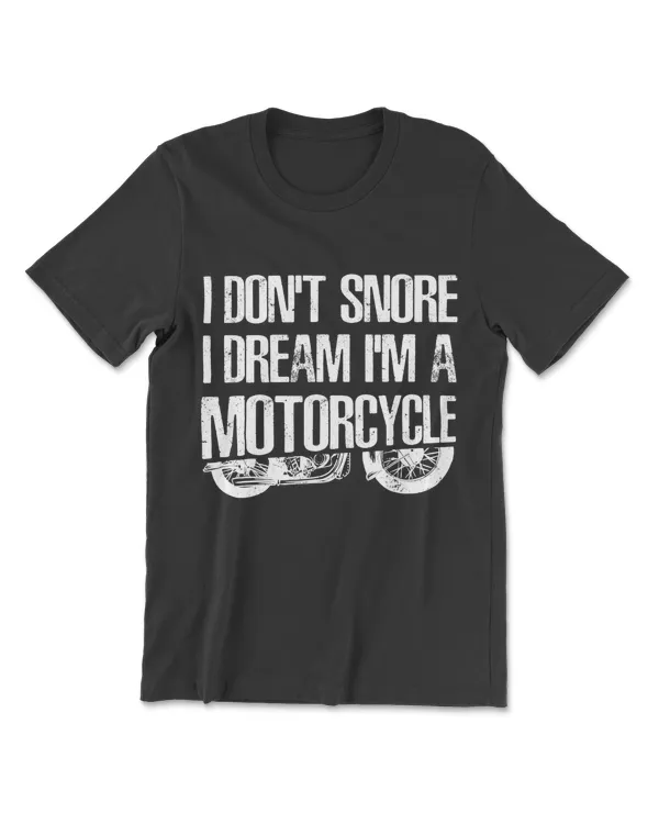 I Don't Snore I Dream I'm A Motorcycle T-Shirt Sarcasm