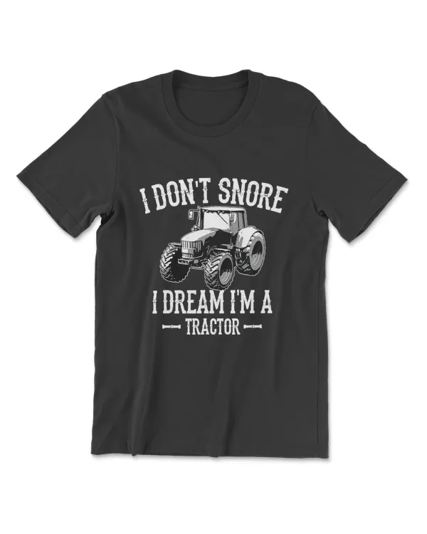 Funny I Don't Snore I Dream I'm A Tractor Shirt For Dad