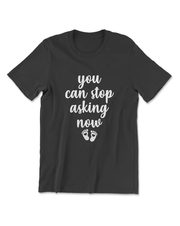 Womens You Can Stop Asking Now Pregnancy Pregnant Announcement Gift