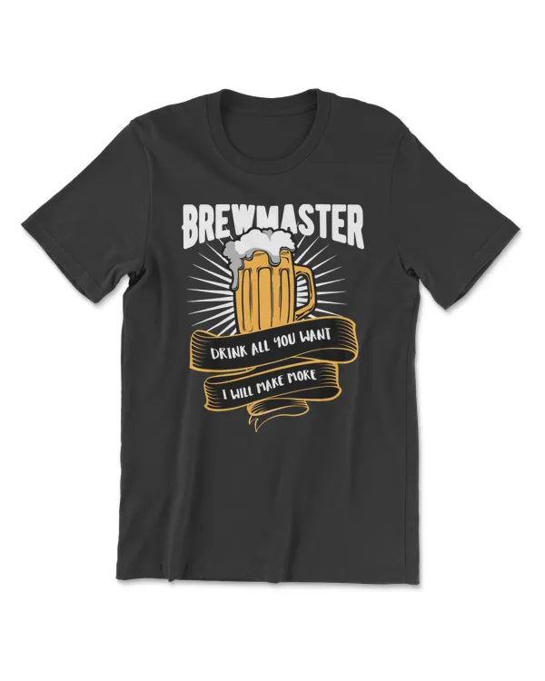 Beer Brewmaster Drink all you want I will make more 57 drinking