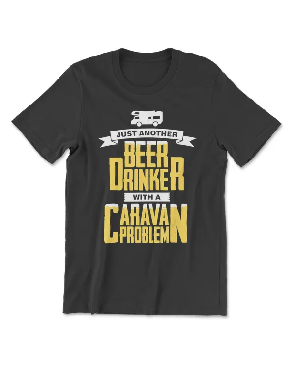 Beer Camping Just Another Drinker With A Caravan Problem 65 drinking