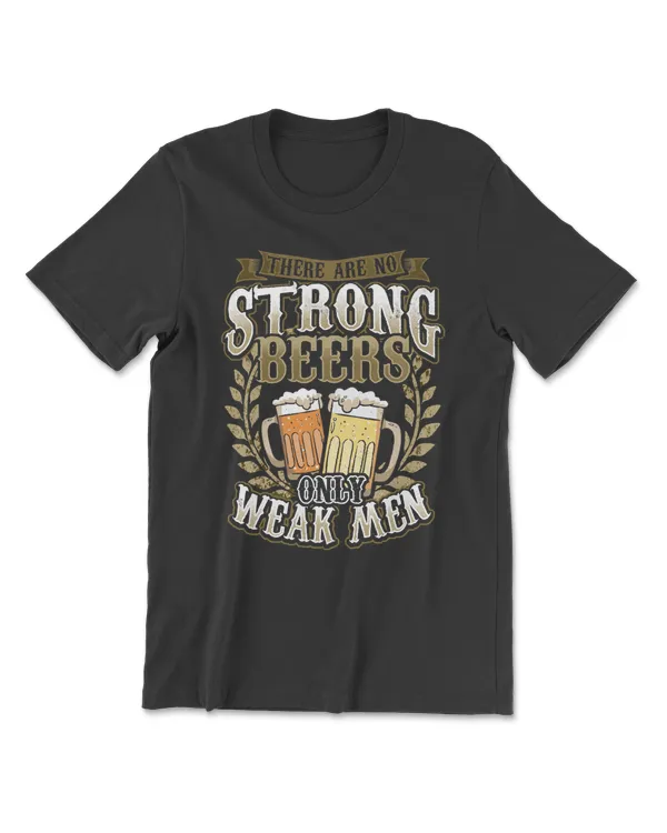 Beer There Are No Strong Only Weak MenBrewery 164 drinking