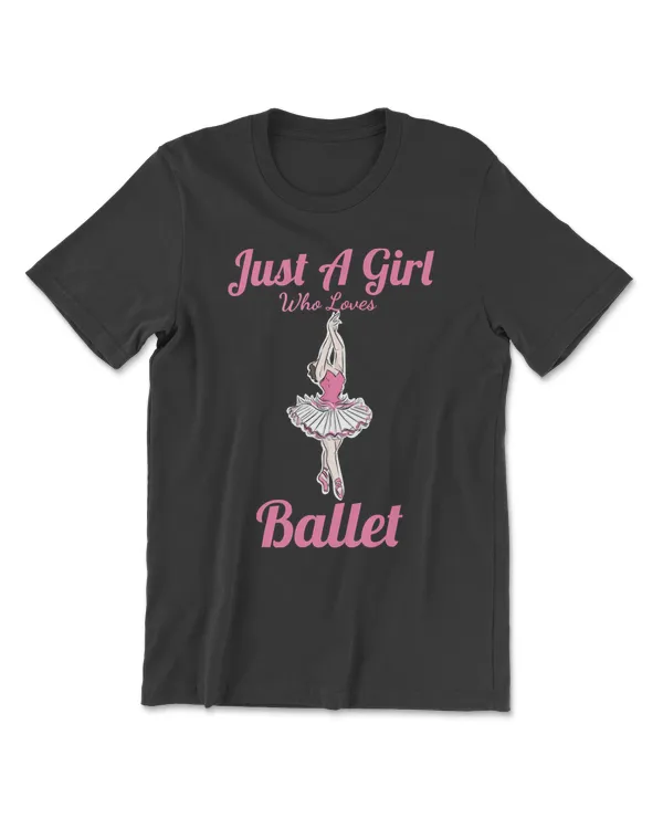 Ballet Just a girl who loves to dancecute class tee 1 dance