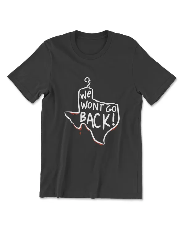 Texas Pro-Choice Coat Hanger We won't go Back T-Shirt